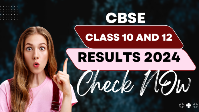 CBSE Class 10 and 12 Results 2024