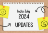 India July 2024 updates