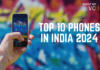 Top 10 Phones in India 2024